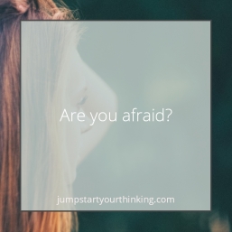 are you afraid